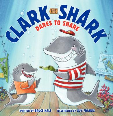 Clark the Shark Dares to Share - Hale, Bruce