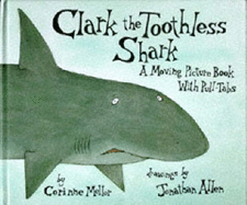 Clark the Toothless Shark: A Moving Picture Book with Pull-Tabs