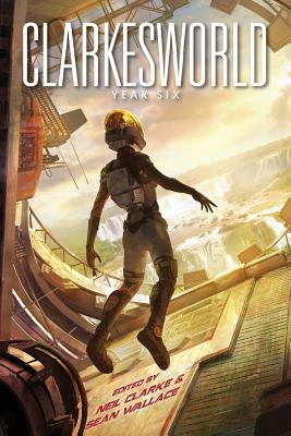 Clarkesworld: Year Six - Valente, Catherynne M, and de Bodard, Aliette, and Liu, Ken