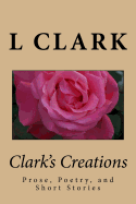 Clark's Creations: Muse's, Poetry, and Short Stories