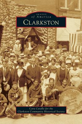 Clarkston - Catallo, Cara, and The Clarkston Community Historical Socie