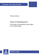 Clash of Globalizations?: The Politics of International Labor Rights in the United States