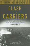 Clash of the Carriers: The True Story of the Marianas Turkey Shoot of World War II - Tillman, Barrett, and Coonts, Stephen (Foreword by)