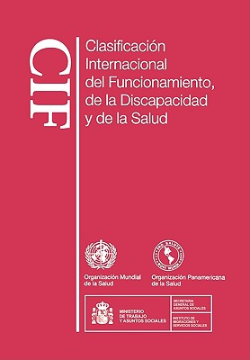 Clasificacion Internacional del Funcionamiento, de la Discapacidad y de la Salud - World Health Organization (Creator)