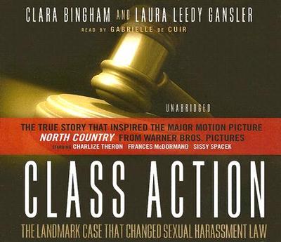 Class Action: The Landmark Case That Changed Sexual Harassment Law - Bingham, Clara, and Gansler, Laura Leedy, and De Cuir, Gabrielle (Read by)