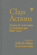 Class Actions: Teaching for Social Justice in Elementary and Middle School - Allen, Jo Beth (Editor)