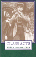 Class Acts: Six Plays for Children