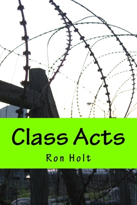 Class Acts - Holt, Ron