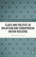 Class and Politics in Malaysian and Singaporean Nation Building
