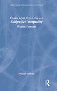 Class and Time-Based Subjective Inequality: Wealth Forecast