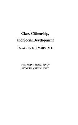 Class, Citizenship, and Social Development: Essays - Marshall, T H
