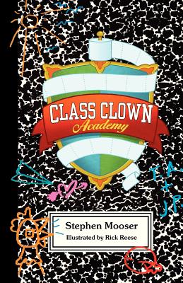 Class Clown Academy - Mooser, Stephen