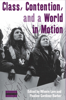 Class, Contention, and a World in Motion - Lem, Winnie (Editor), and Barber, Pauline Gardiner (Editor)