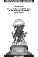 Class, Culture and the State in Australian Education: Reform or Crisis?