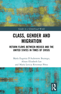 Class, Gender and Migration: Return Flows Between Mexico and the United States in Times of Crisis