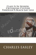 Class Is In Session: Critiquing Culture Through A Black Gay Lens