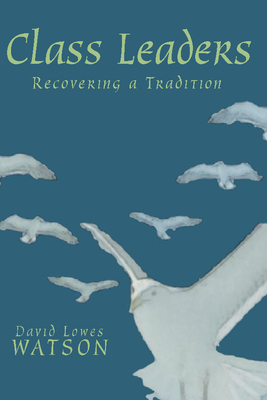 Class Leaders: Recovering a Tradition - Watson, David Lowes