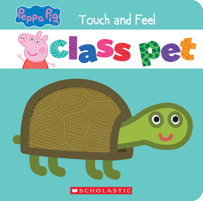 Class Pet (Peppa Pig): A Touch-And-Feel Storybook - Geron, Eric (Adapted by), and Eone (Illustrator)