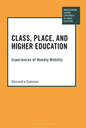 Class, Place, and Higher Education: Experiences of Homely Mobility