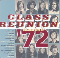 Class Reunion: The Greatest Hits of 1972 - Various Artists