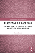Class War or Race War: The Inner Fronts of Soviet Society during and after the Second World War