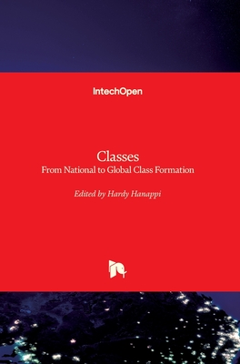 Classes: From National to Global Class Formation - Hanappi, Hardy (Editor)