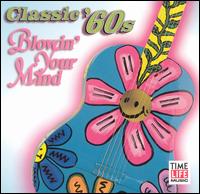 Classic 60's: Blowin' Your Mind - Various Artists