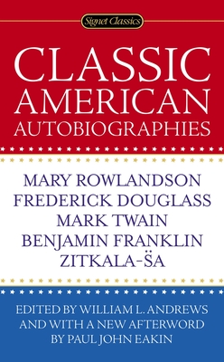 Classic American Autobiographies - Andrews, William L (Introduction by), and Eakin, Paul John (Afterword by)