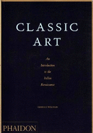 Classic Art: An Introduction to the Italian Renaissance