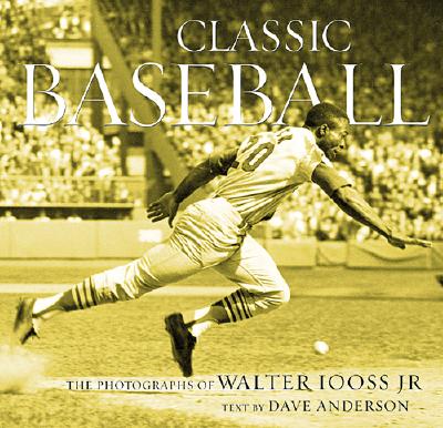 Classic Baseball: The Photographs of Walter Iooss Jr. - Iooss, Walter, and Anderson, Dave
