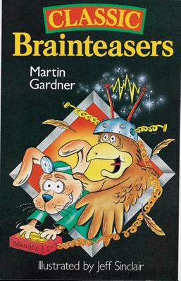 Classic Brainteasers - Gardner, Martin