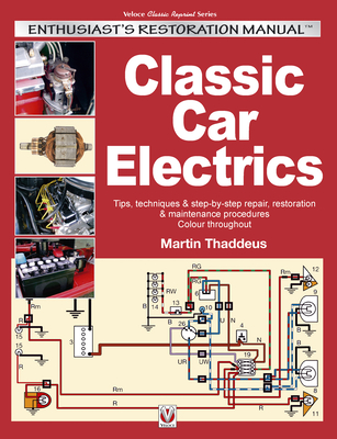 Classic Car Electrics: Enthusiast'S Restoration Manual - Thaddeus, Martin