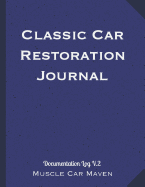 Classic Car Restoration Journal: Documentation Log V.2