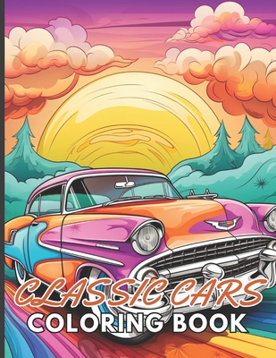 Classic Cars Coloring Book for Adult: 100+ Unique and Beautiful Designs for All Fans - Carter, Nathan