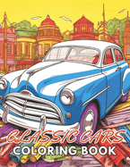 Classic Cars Coloring Book for Adult: Beautiful and High-Quality Design To Relax and Enjoy