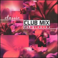 Classic Club Mix: R&B Grooves - Various Artists