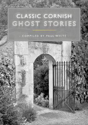 Classic Cornish Ghost Stories - White, Paul