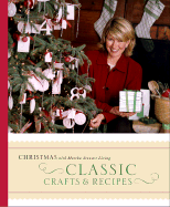 Classic Crafts and Recipes for the Holidays: Christmas with Martha Stewart Living - Martha Stewart Living Magazine (Creator)