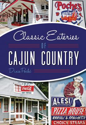 Classic Eateries of Cajun Country - Poche, Dixie