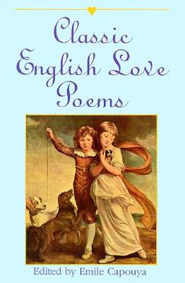 Classic English Love Poems - Capouya, Emile (Editor), and Capouya, Keitha (Editor)
