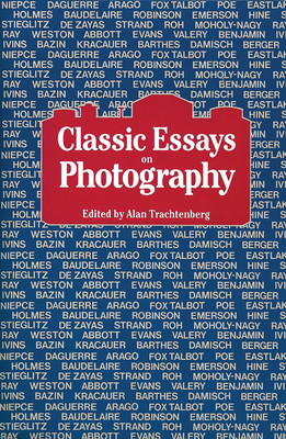 Classic Essays on Photography - Trachtenberg, Alan (Editor)