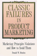 Classic Failures in Product Marketing