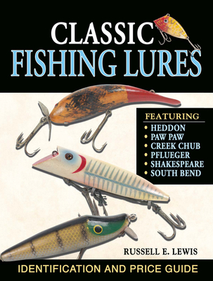 Classic Fishing Lures: Identification and Price Guide - Lewis, Russell