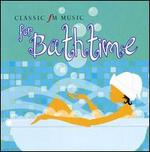Classic FM: Music for Bathtime - 