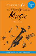 Classic FM: The Friendly Guide to Music