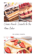 Classic French Desserts For the Home Baker