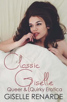 Classic Giselle: Queer and Quirky Erotica - Renarde, Giselle