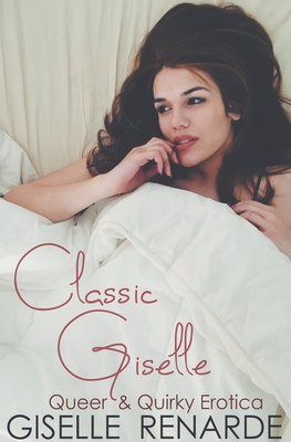 Classic Giselle: Queer and Quirky Erotica - Renarde, Giselle