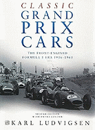 Classic Grand Prix Cars: The Front-Engined Formula 1 Era 1906-1960