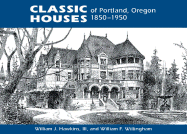 Classic Houses of Portland, Oregon, 1850 1950